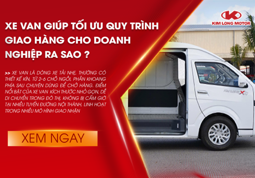 Xe van tối ưu quy trình giao hàng cho doanh nghiệp